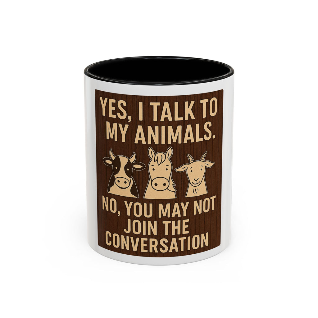 Farm Animal Coffee Mug — “Yes, I Talk to My Animals. No, You May Not Join the Conversation”