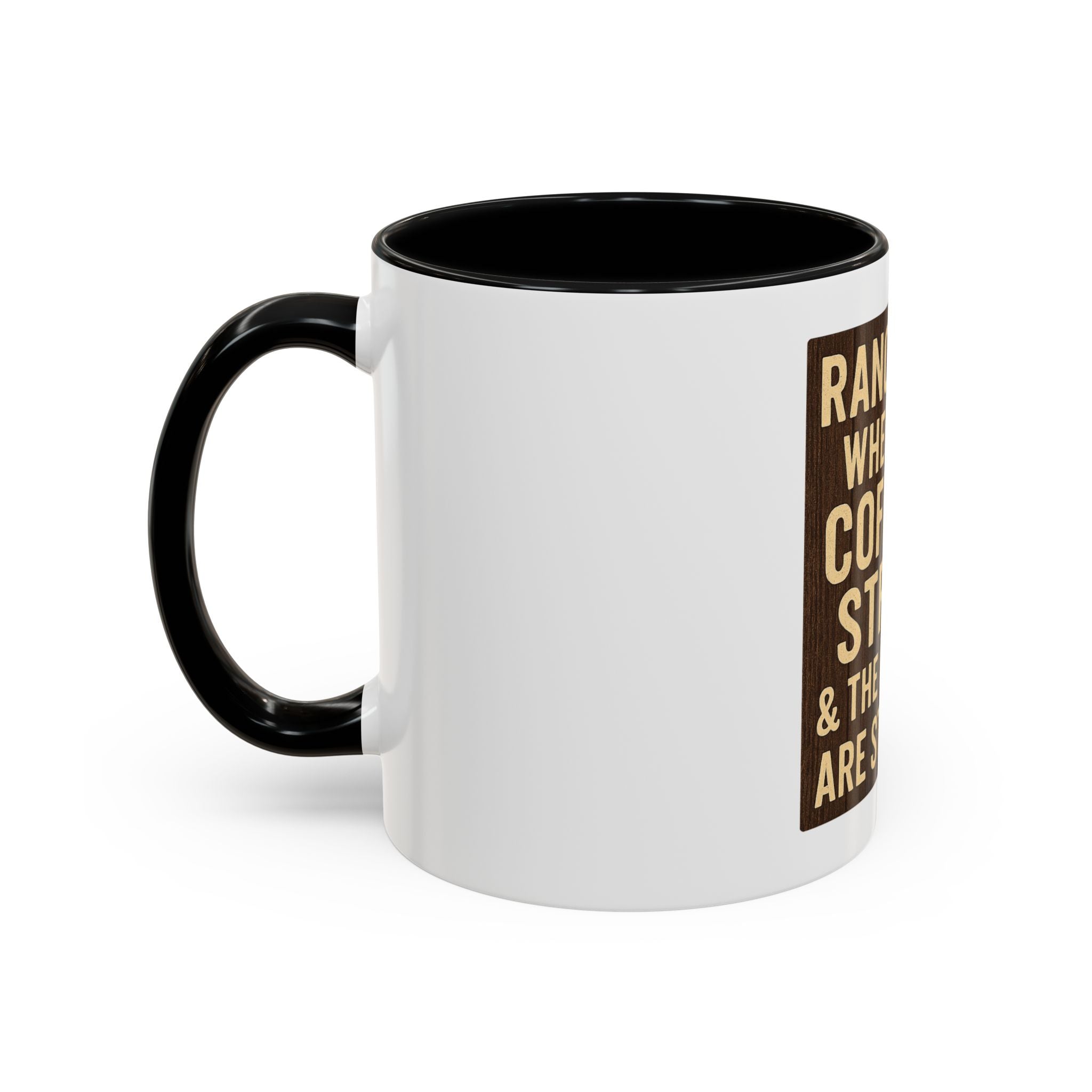 Ranch Life Coffee Mug – “Where the Coffee Is Strong & the Opinions Are Stronger” Accent Mug