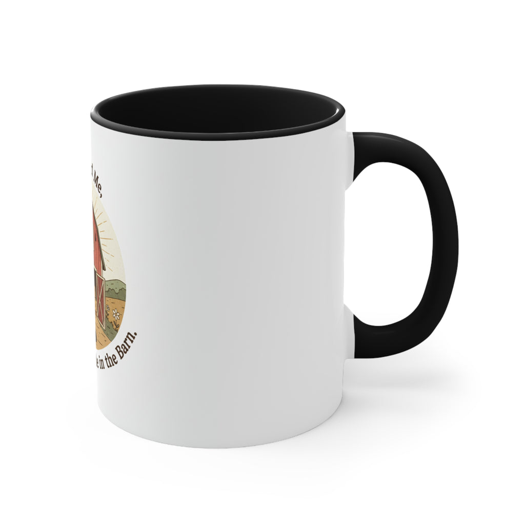 Accent Mug — "If You Need Me, I'll Be Avoiding People in the Barn" Rustic Farmhouse Coffee Cup