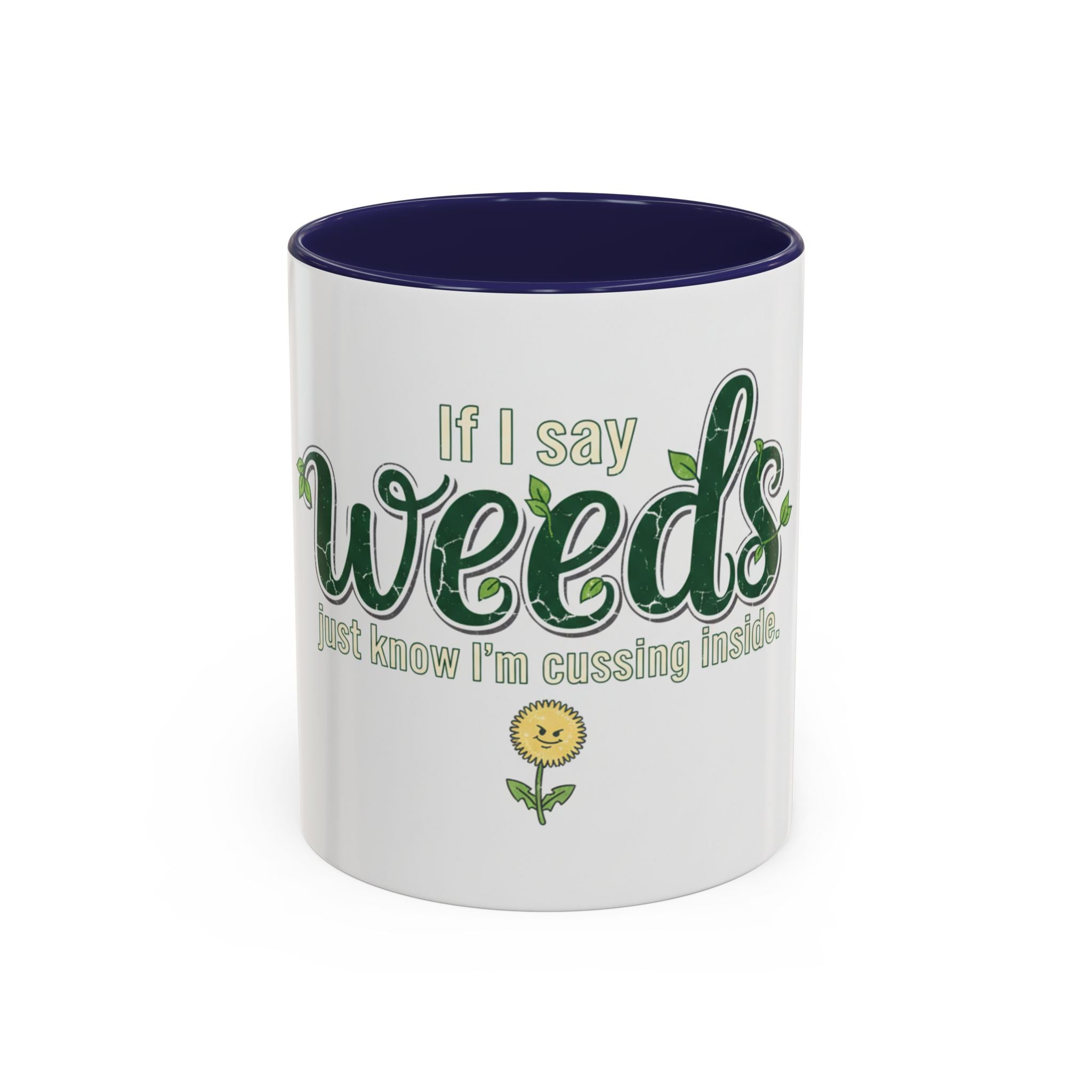 Weeds Coffee Mug – "If I Say Weeds" Funny Gardener Accent Mug