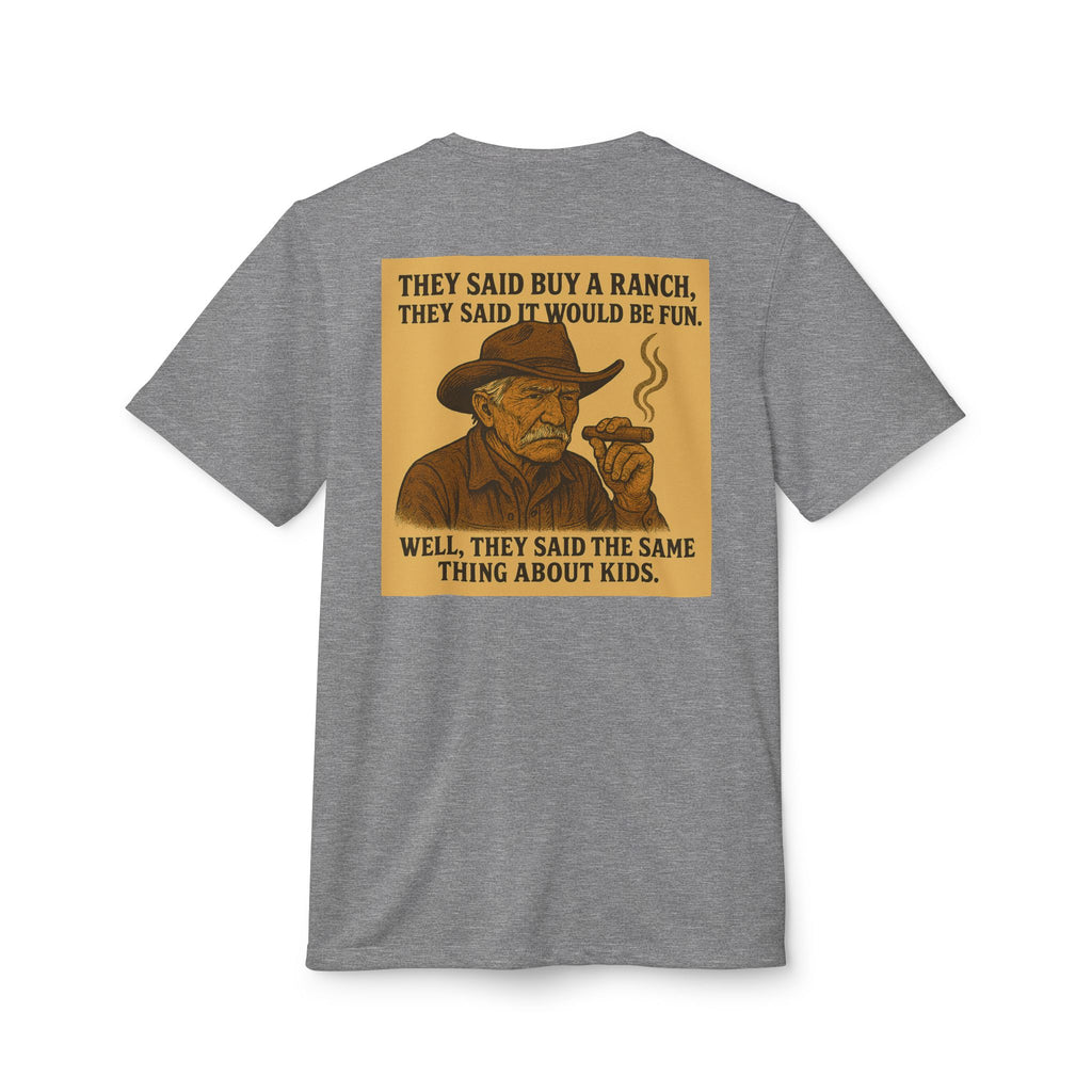 Graphic T-Shirt — 'They Said Buy a Ranch…Same Thing About Kids' Cowboy Humor Tee