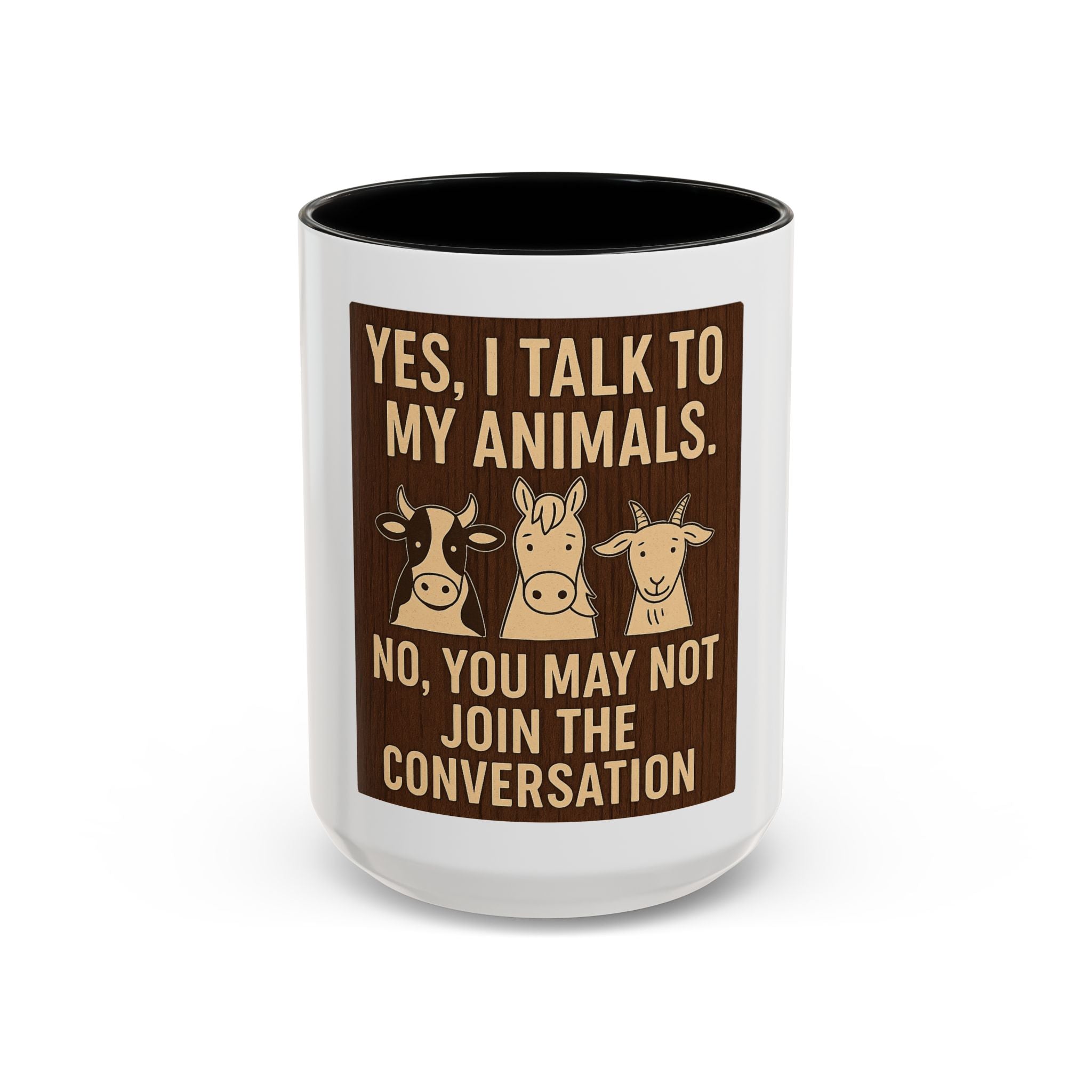 Farm Animal Coffee Mug — “Yes, I Talk to My Animals. No, You May Not Join the Conversation”