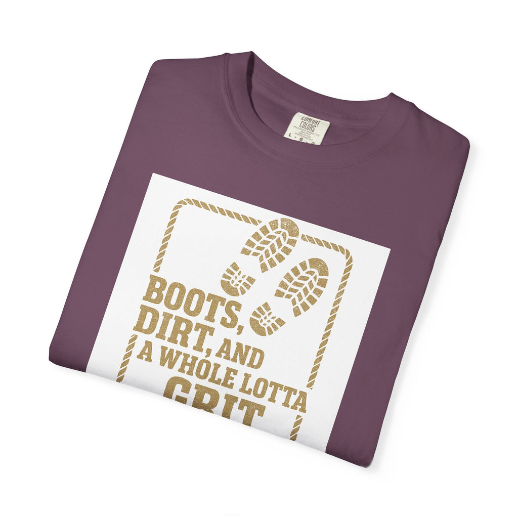 T-Shirt — "Boots, Dirt, and a Whole Lotta Grit" Western Workwear Tee