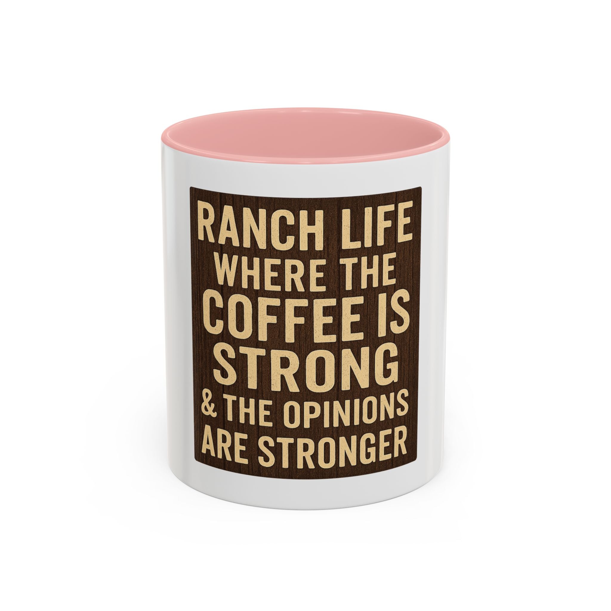 Ranch Life Coffee Mug – “Where the Coffee Is Strong & the Opinions Are Stronger” Accent Mug