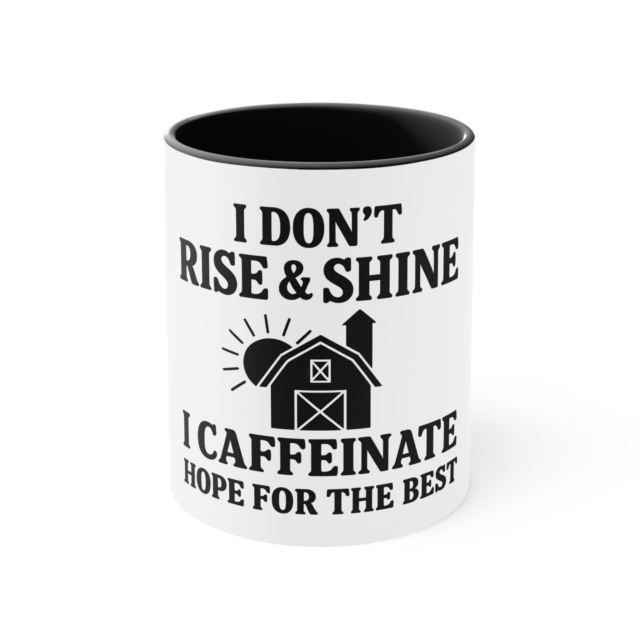 Accent Mug — "I Don’t Rise & Shine, I Caffeinate (Hope for the Best)"