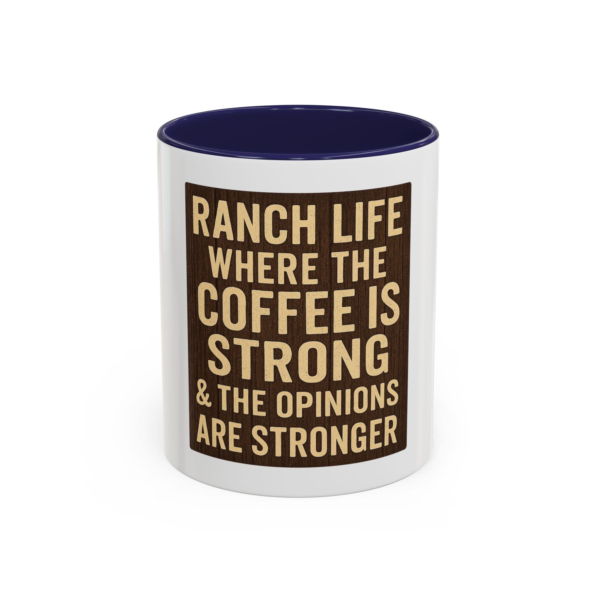 Ranch Life Coffee Mug – “Where the Coffee Is Strong & the Opinions Are Stronger” Accent Mug