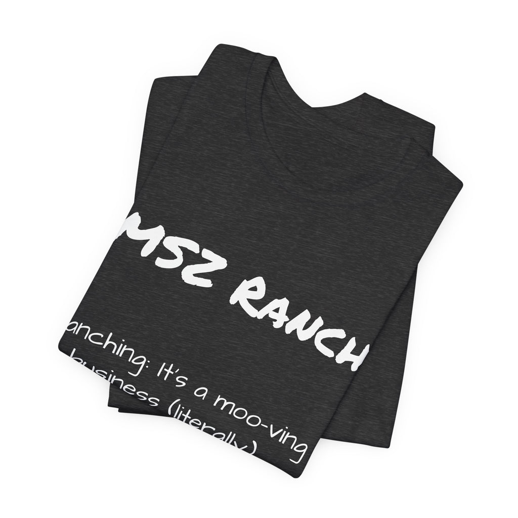 Ranching is a moo-ving business T Shirt