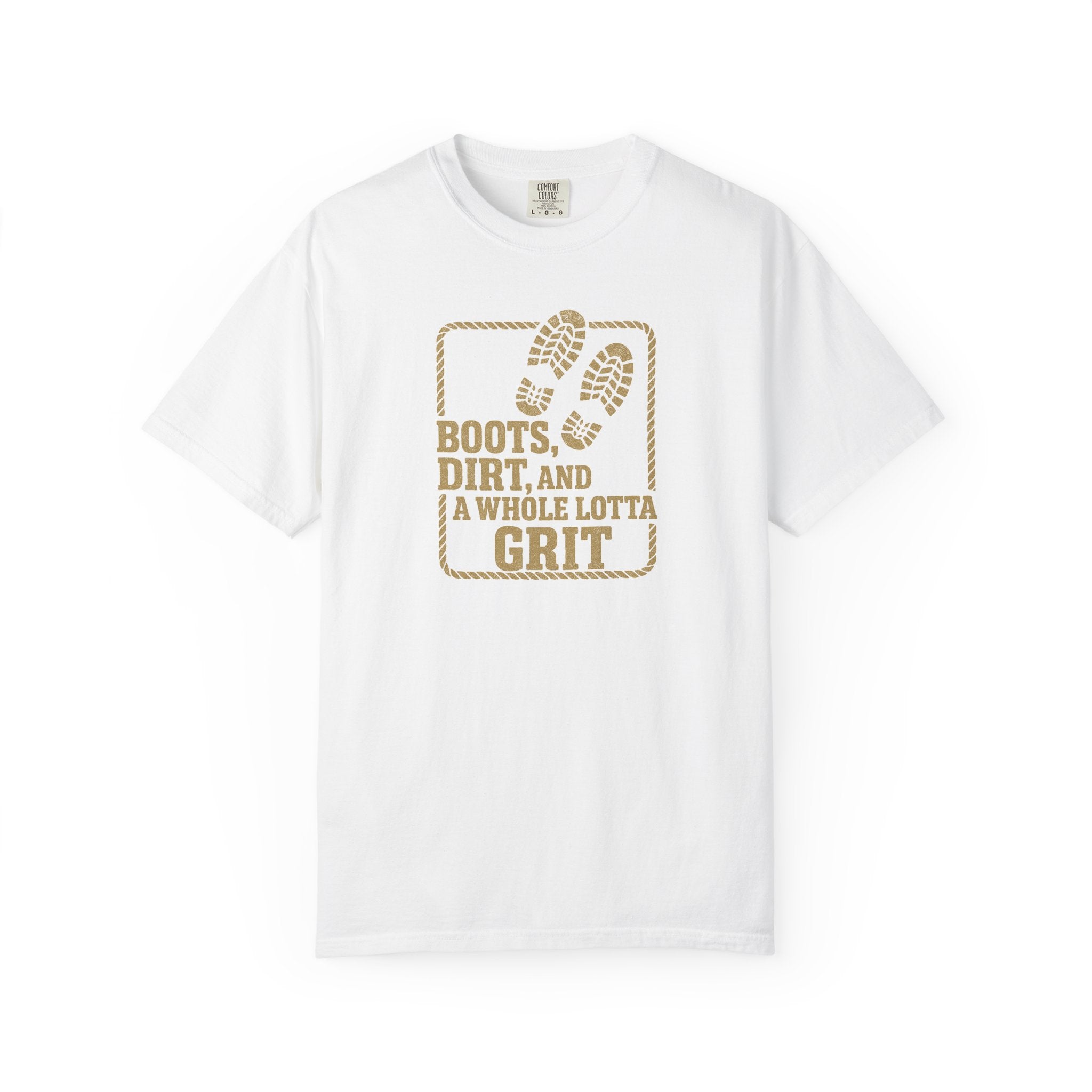 T-Shirt — "Boots, Dirt, and a Whole Lotta Grit" Western Workwear Tee