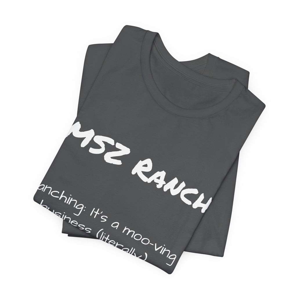 Ranching is a moo-ving business T Shirt