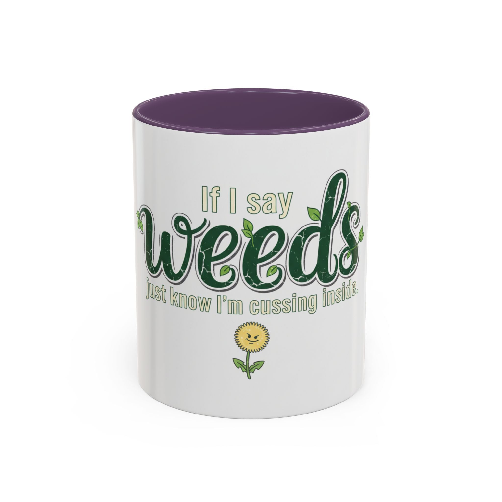 Weeds Coffee Mug – "If I Say Weeds" Funny Gardener Accent Mug