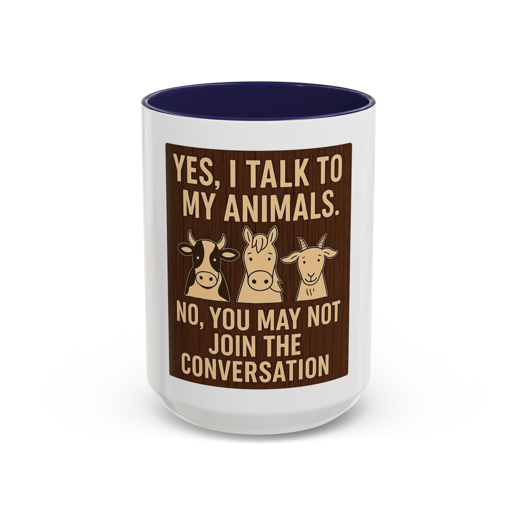 Farm Animal Coffee Mug — “Yes, I Talk to My Animals. No, You May Not Join the Conversation”