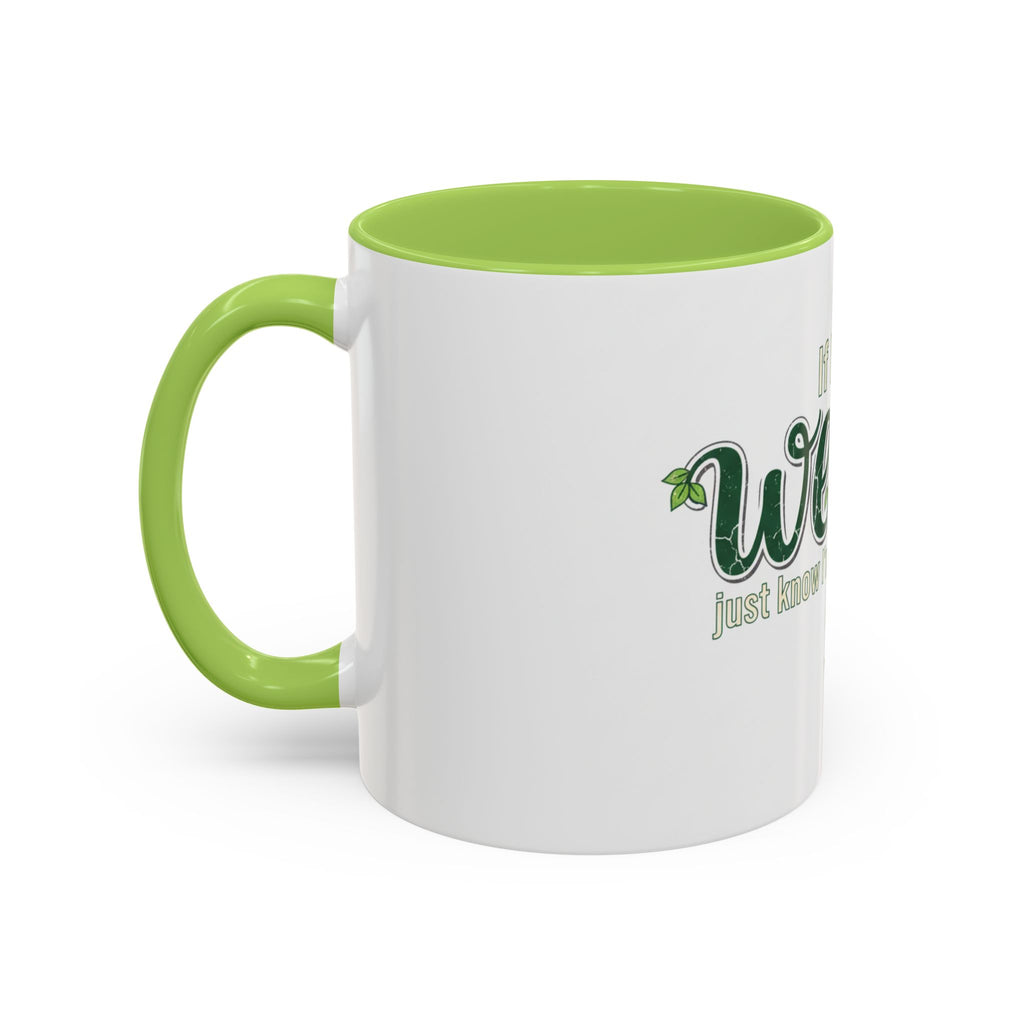 Weeds Coffee Mug – "If I Say Weeds" Funny Gardener Accent Mug