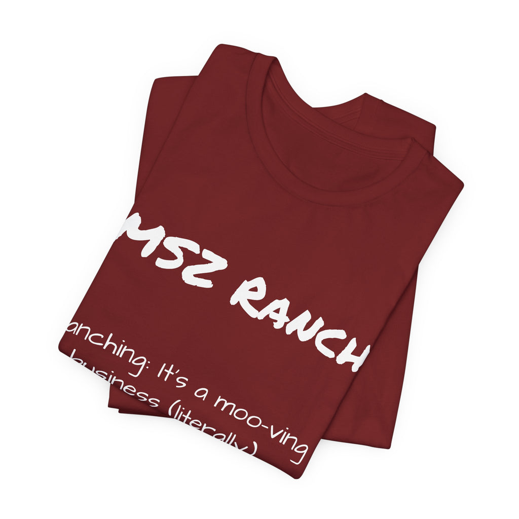 Ranching is a moo-ving business T Shirt
