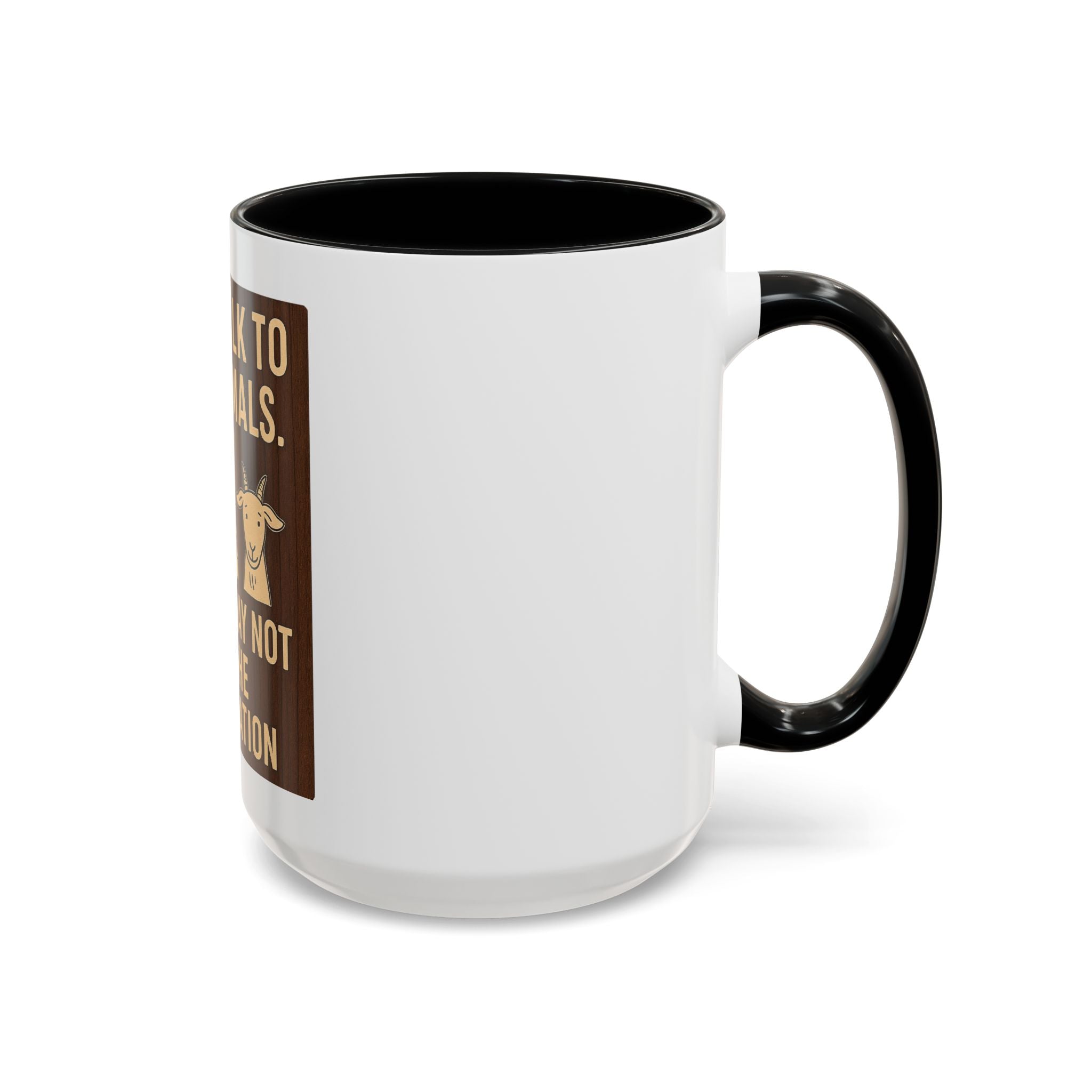 Farm Animal Coffee Mug — “Yes, I Talk to My Animals. No, You May Not Join the Conversation”