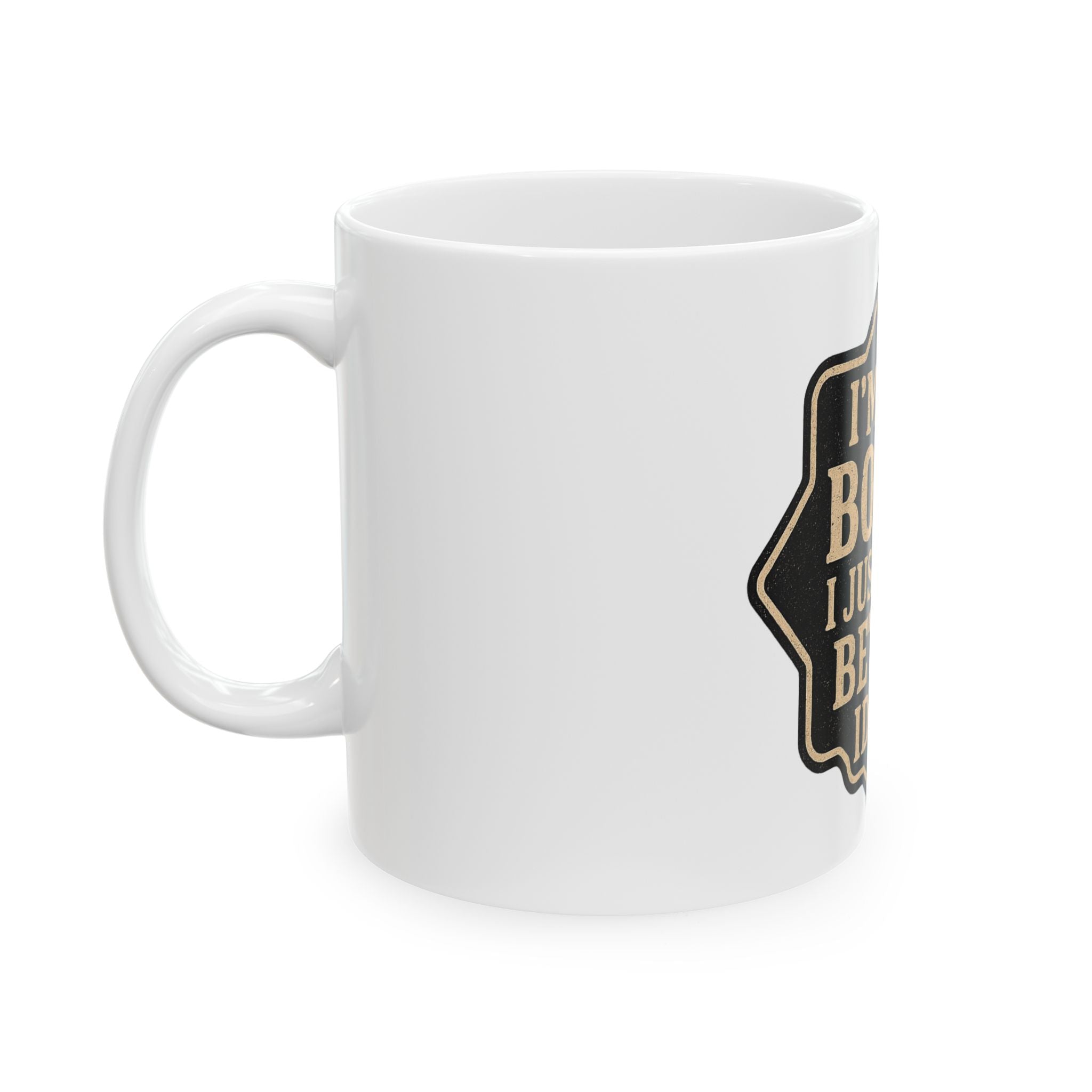 I'm Not Bossy Mug — "I Just Have Better Ideas" Ceramic Coffee Cup
