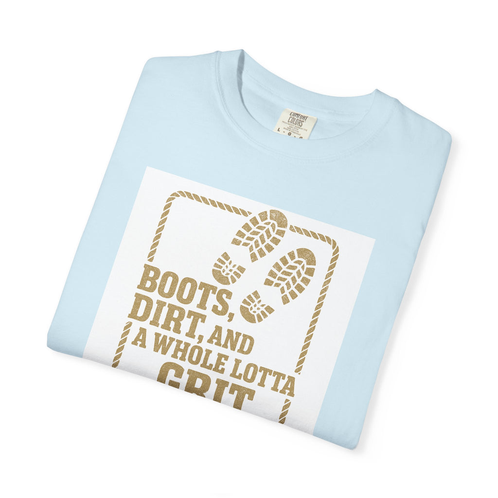 T-Shirt — "Boots, Dirt, and a Whole Lotta Grit" Western Workwear Tee