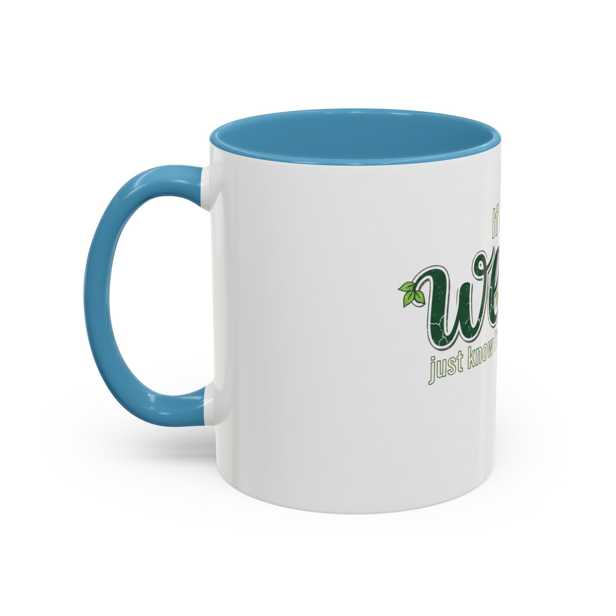 Weeds Coffee Mug – "If I Say Weeds" Funny Gardener Accent Mug