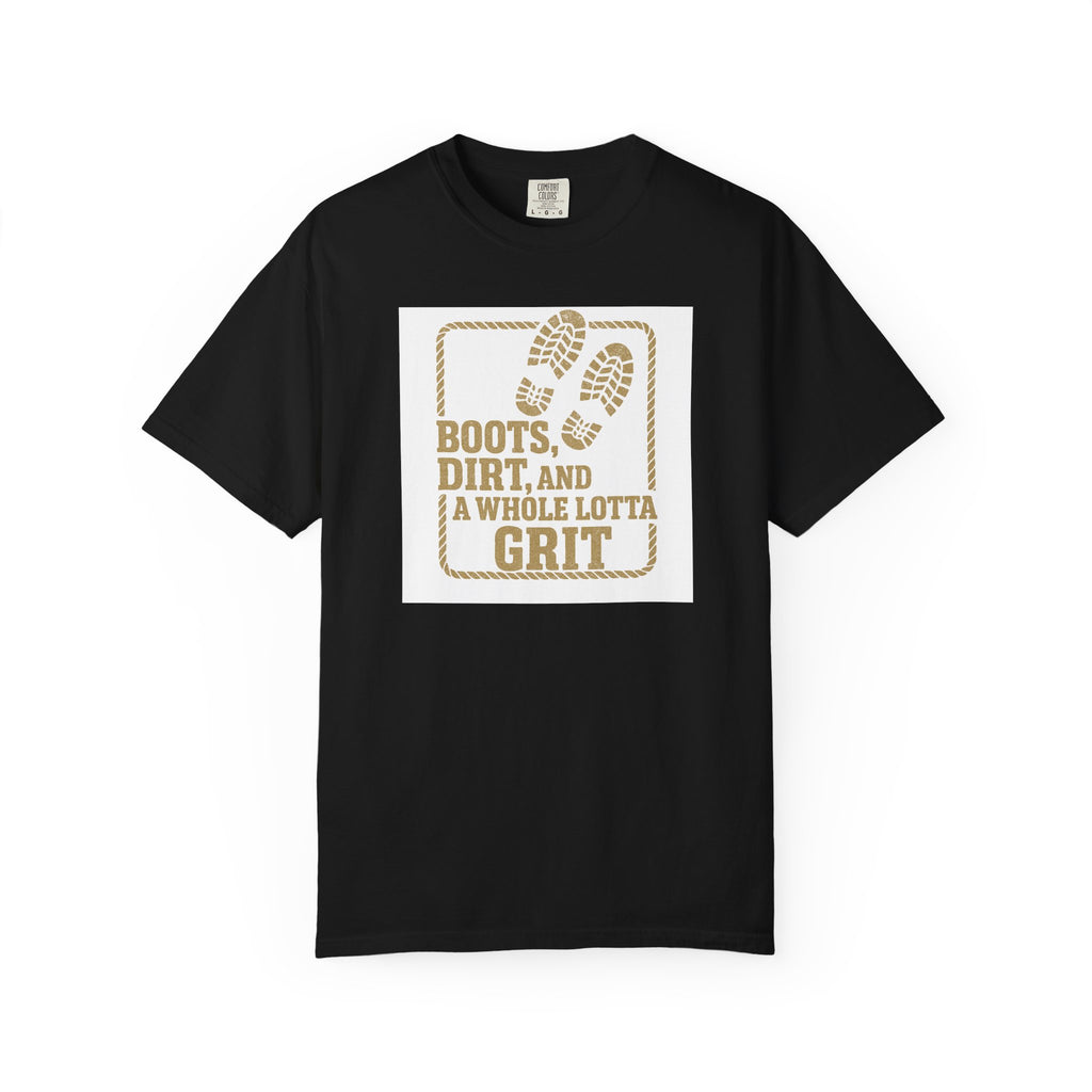 T-Shirt — "Boots, Dirt, and a Whole Lotta Grit" Western Workwear Tee