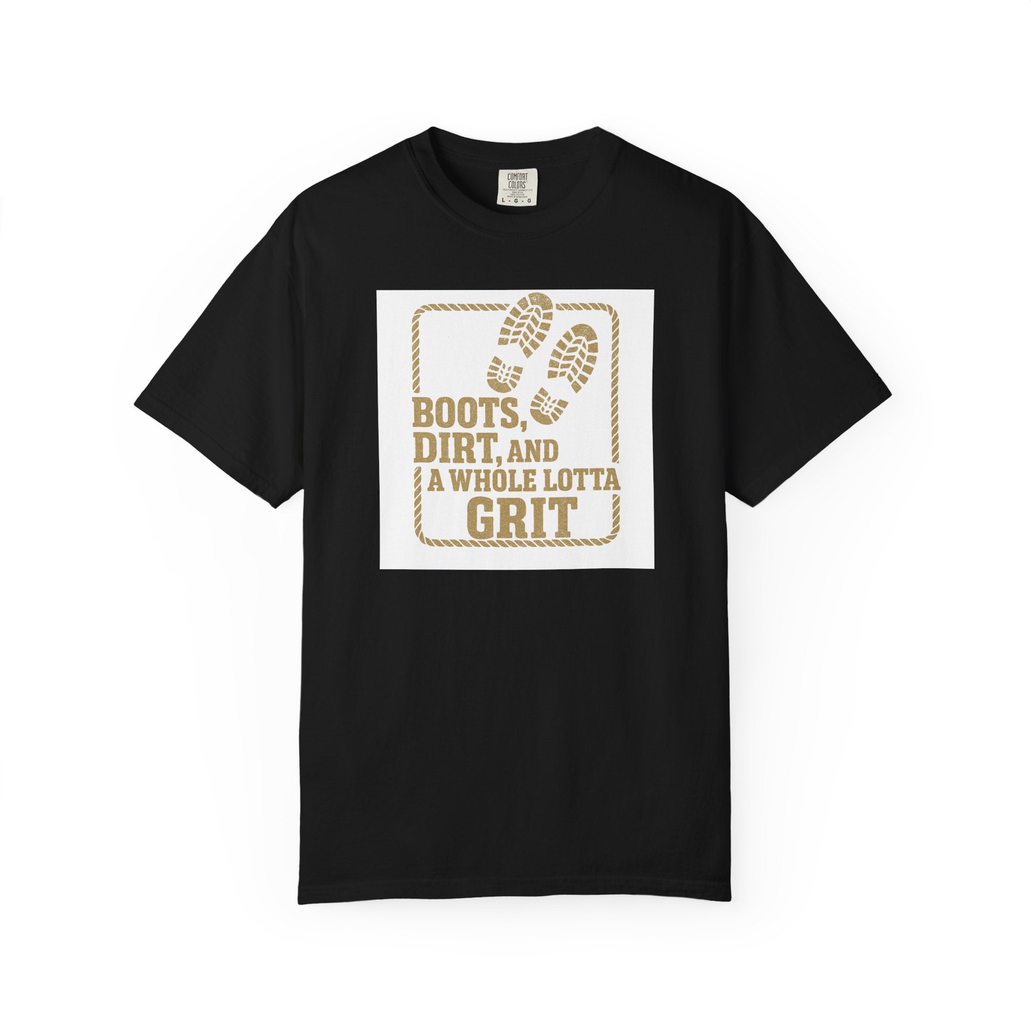 T-Shirt — "Boots, Dirt, and a Whole Lotta Grit" Western Workwear Tee