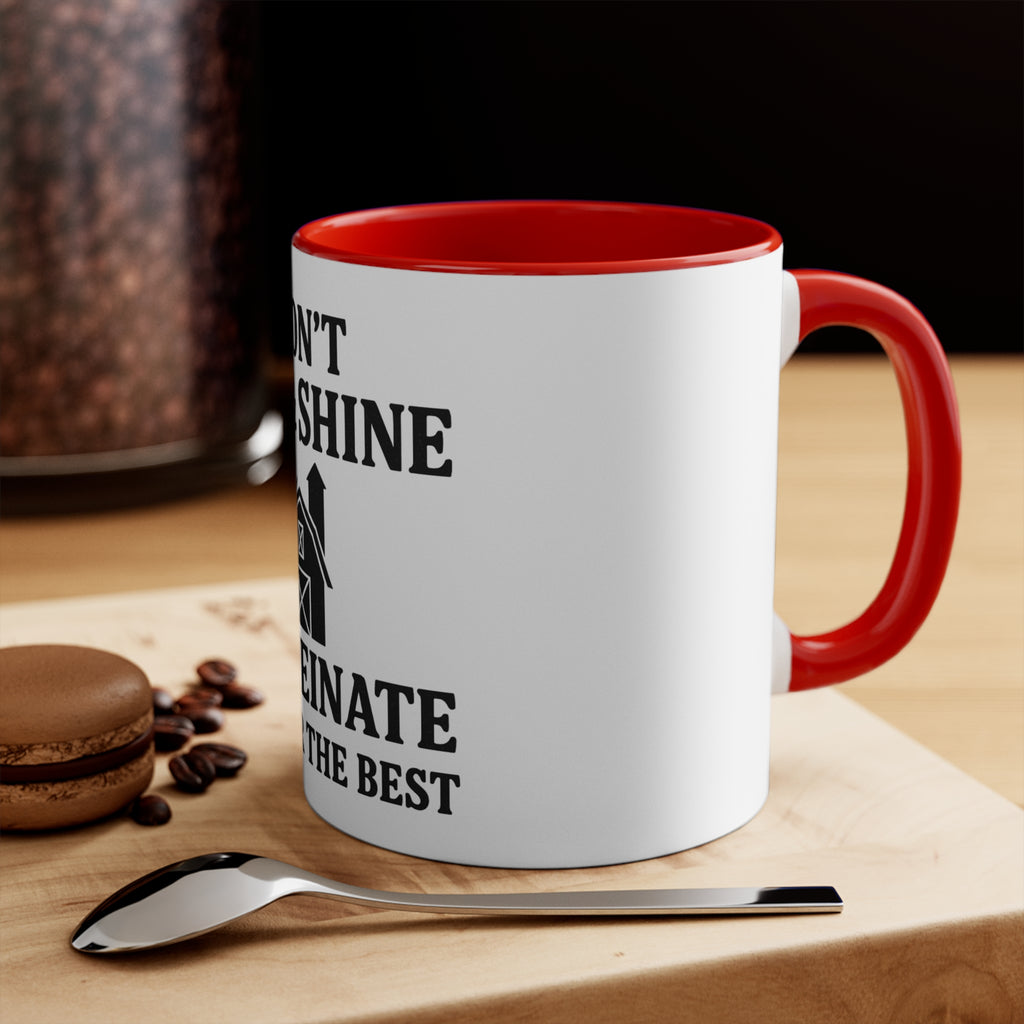 Accent Mug — "I Don’t Rise & Shine, I Caffeinate (Hope for the Best)"