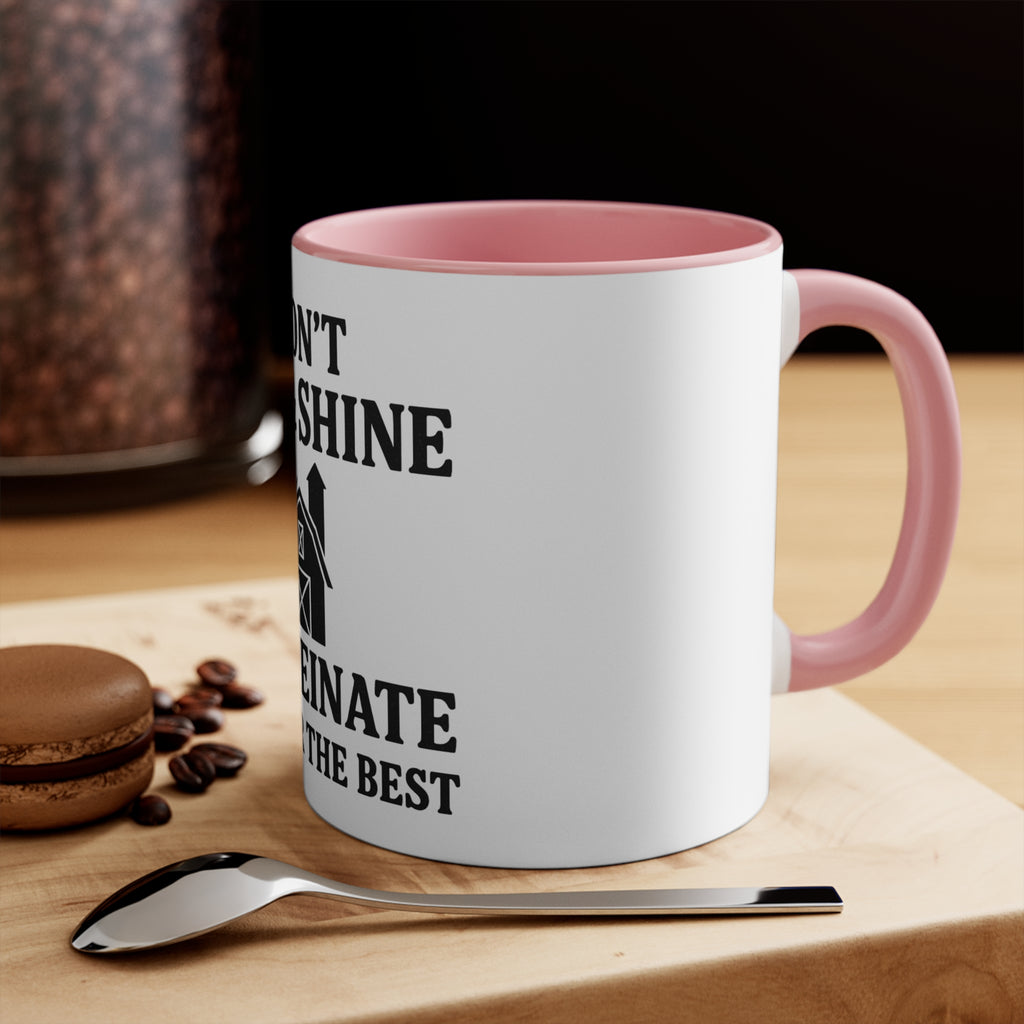 Accent Mug — "I Don’t Rise & Shine, I Caffeinate (Hope for the Best)"