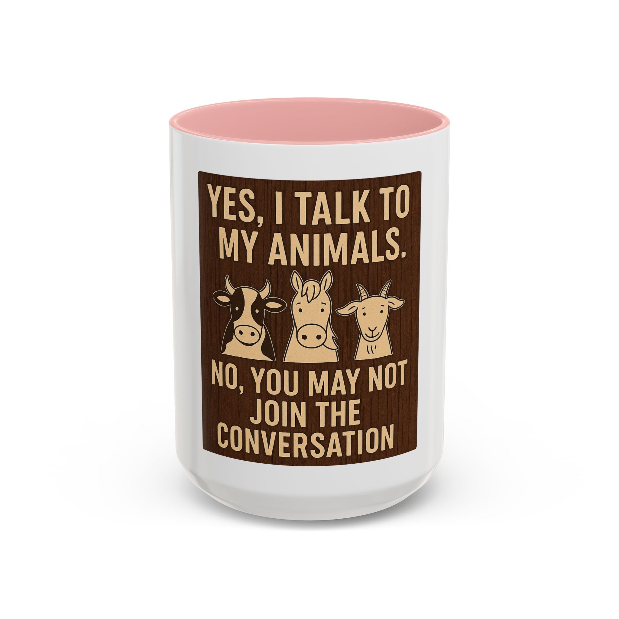Farm Animal Coffee Mug — “Yes, I Talk to My Animals. No, You May Not Join the Conversation”