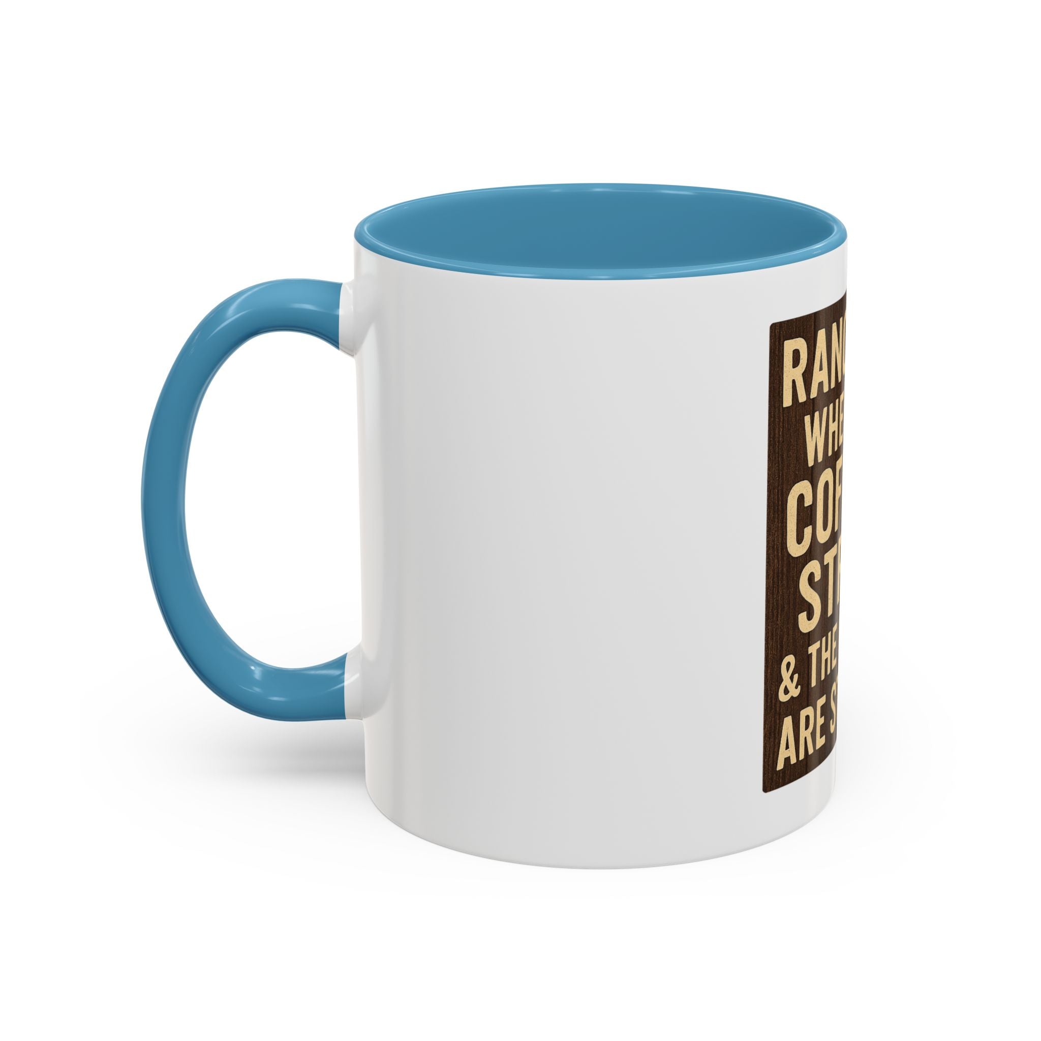 Ranch Life Coffee Mug – “Where the Coffee Is Strong & the Opinions Are Stronger” Accent Mug