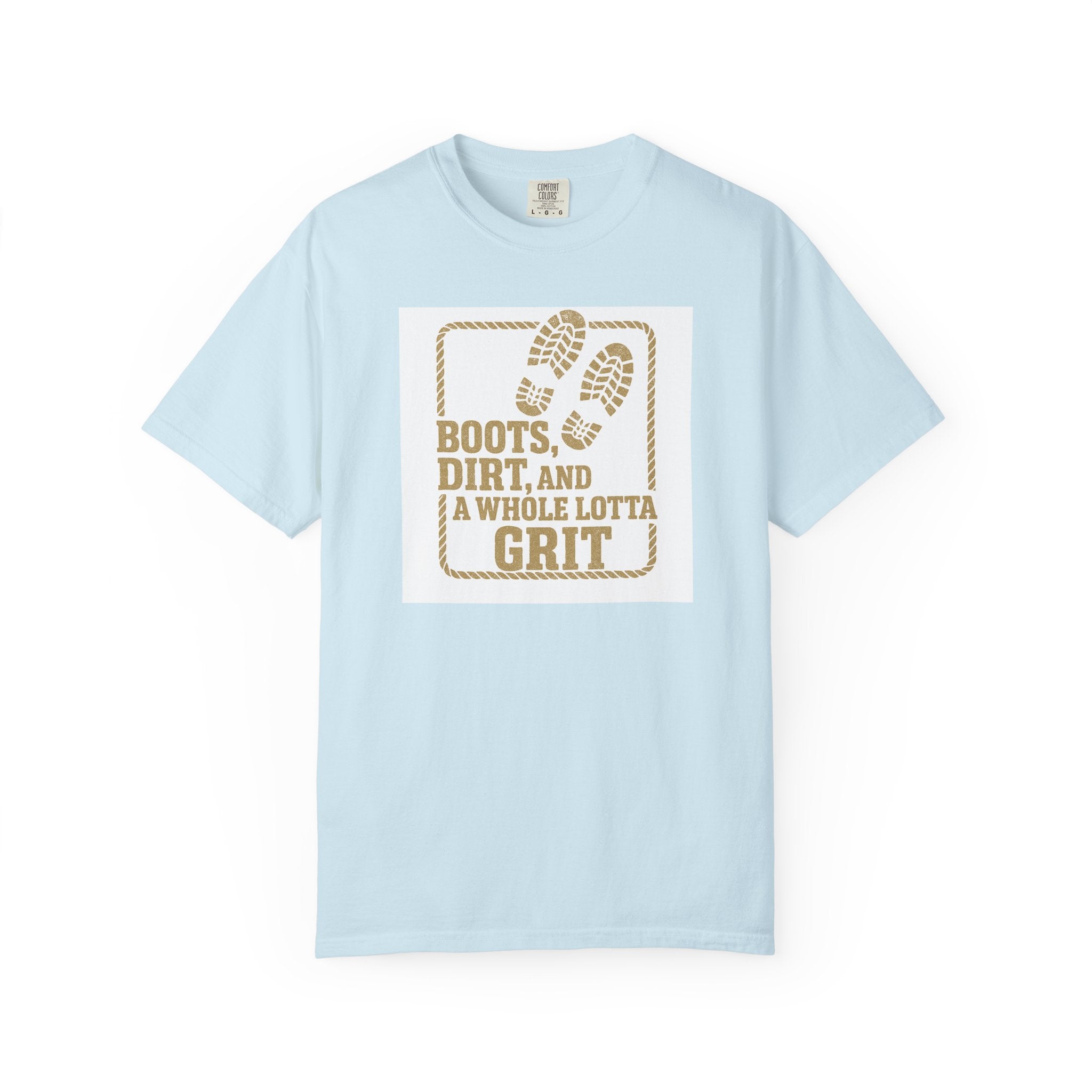 T-Shirt — "Boots, Dirt, and a Whole Lotta Grit" Western Workwear Tee