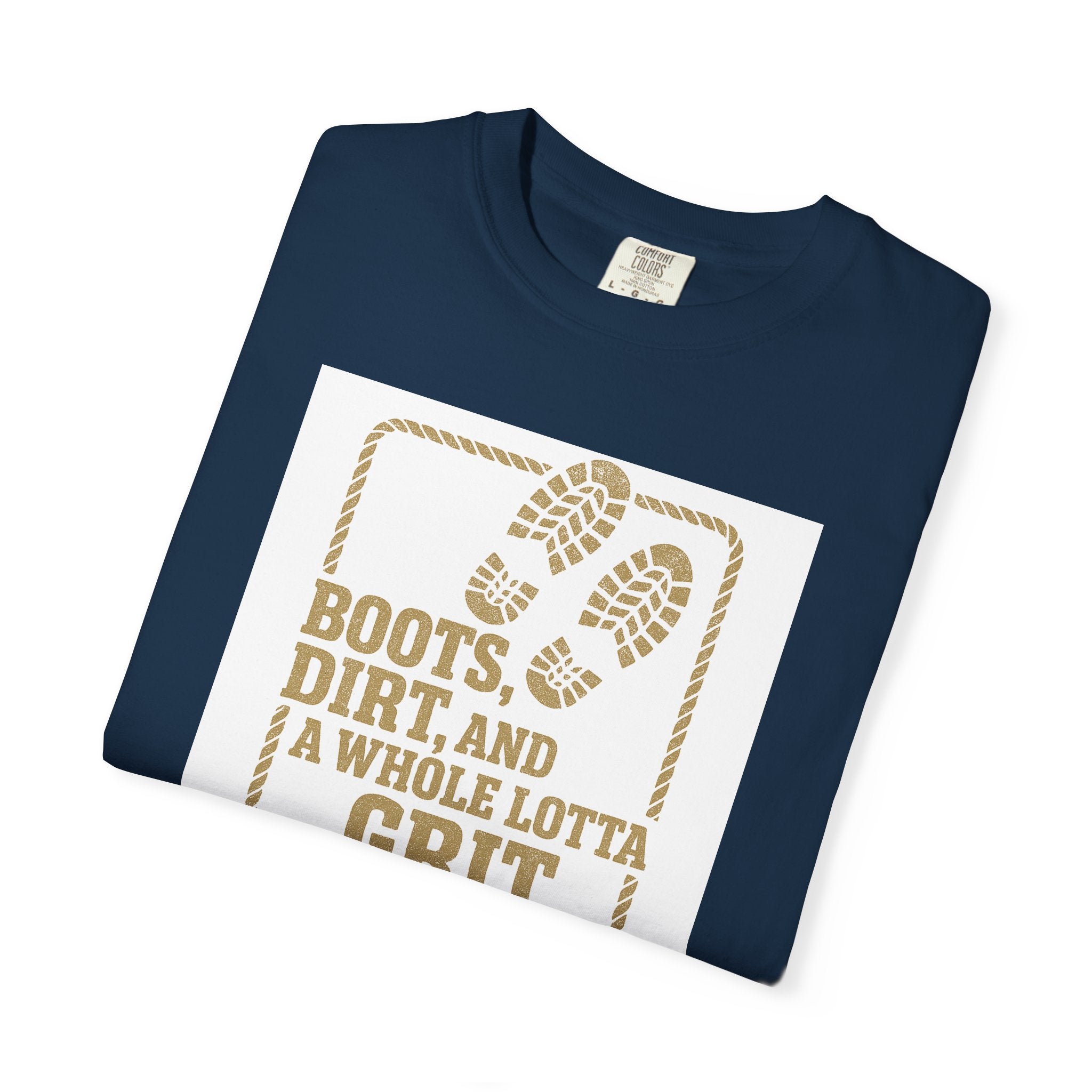 T-Shirt — "Boots, Dirt, and a Whole Lotta Grit" Western Workwear Tee