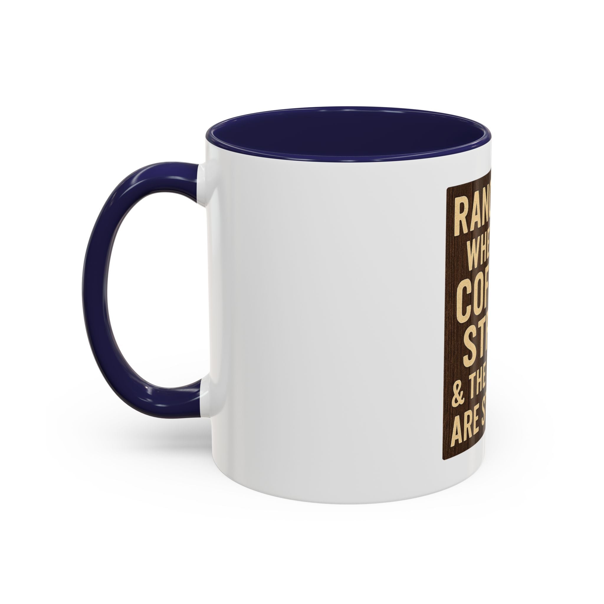 Ranch Life Coffee Mug – “Where the Coffee Is Strong & the Opinions Are Stronger” Accent Mug