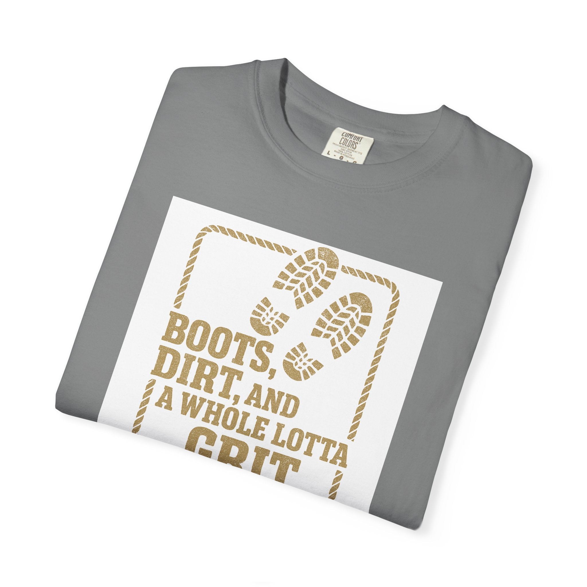 T-Shirt — "Boots, Dirt, and a Whole Lotta Grit" Western Workwear Tee