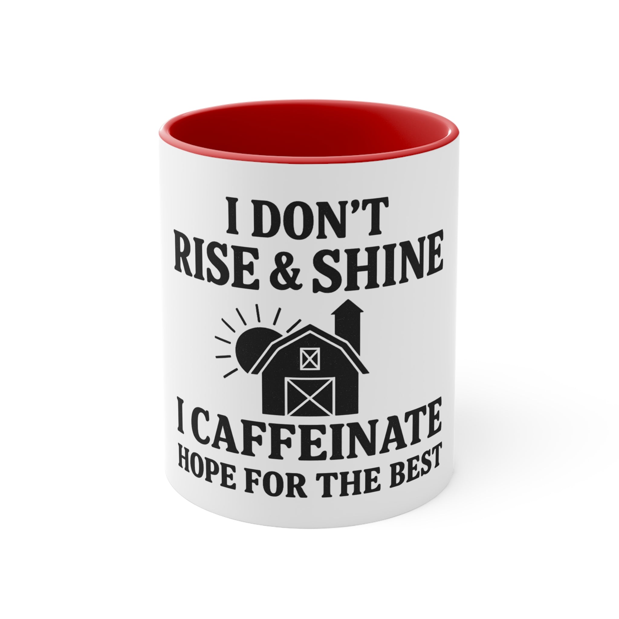 Accent Mug — "I Don’t Rise & Shine, I Caffeinate (Hope for the Best)"