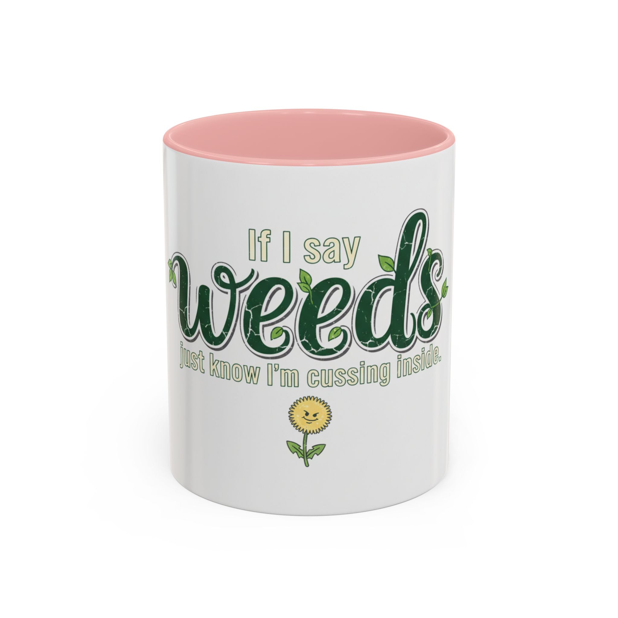 Weeds Coffee Mug – "If I Say Weeds" Funny Gardener Accent Mug