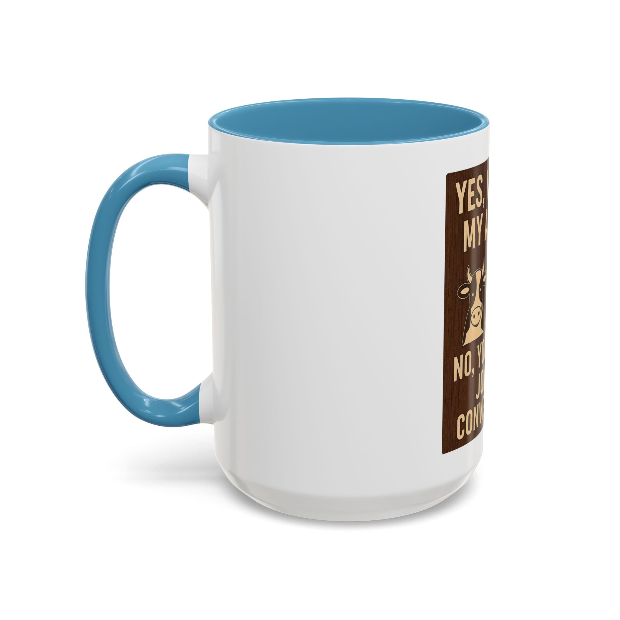 Farm Animal Coffee Mug — “Yes, I Talk to My Animals. No, You May Not Join the Conversation”