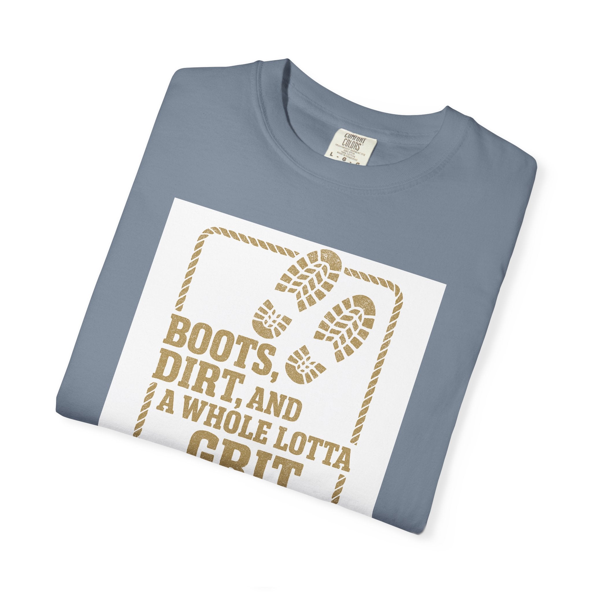 T-Shirt — "Boots, Dirt, and a Whole Lotta Grit" Western Workwear Tee