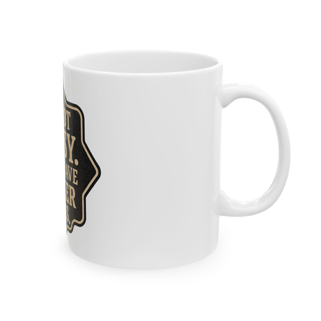 I'm Not Bossy Mug — "I Just Have Better Ideas" Ceramic Coffee Cup