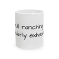 Funny Ranching Coffee Mug — “Udderly Exhausting” Cowgirl/Cowboy Gift (11oz/15oz)