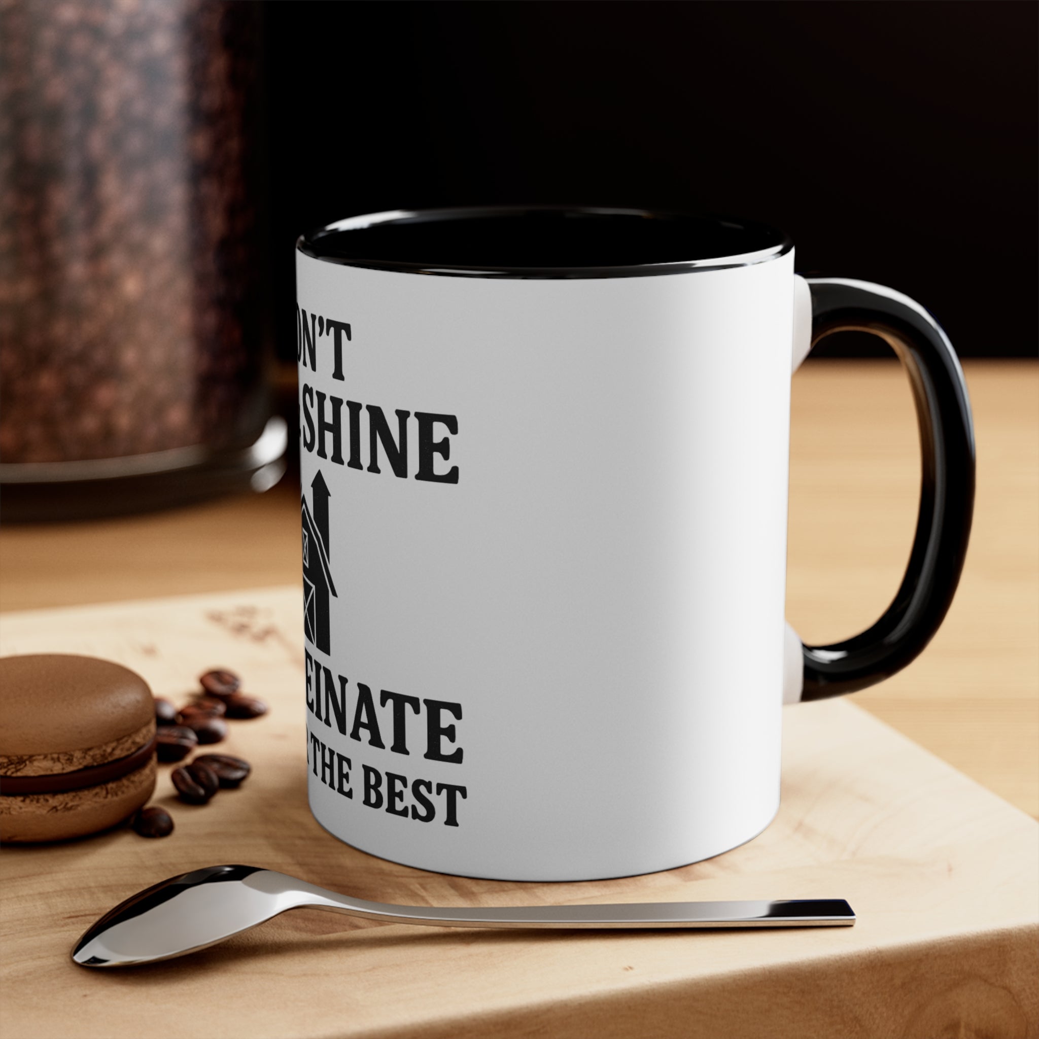 Accent Mug — "I Don’t Rise & Shine, I Caffeinate (Hope for the Best)"
