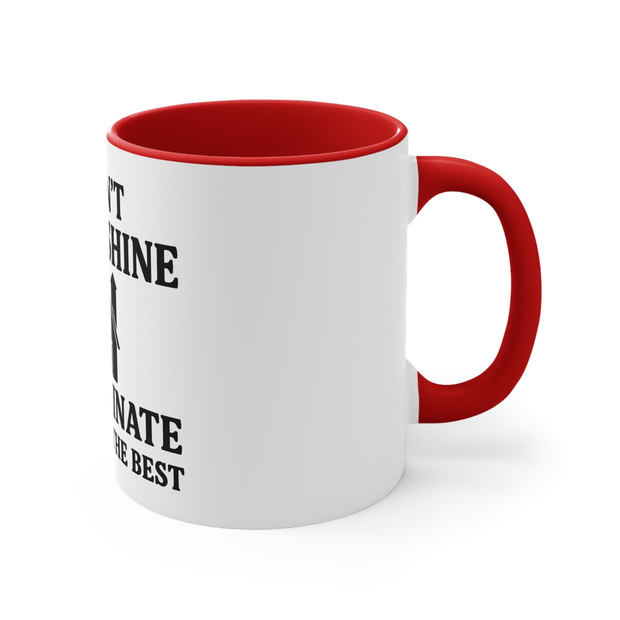 Accent Mug — "I Don’t Rise & Shine, I Caffeinate (Hope for the Best)"