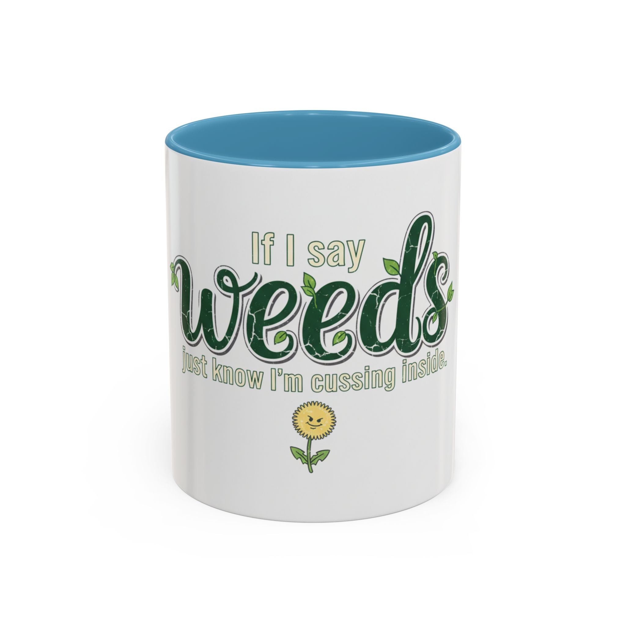 Weeds Coffee Mug – "If I Say Weeds" Funny Gardener Accent Mug