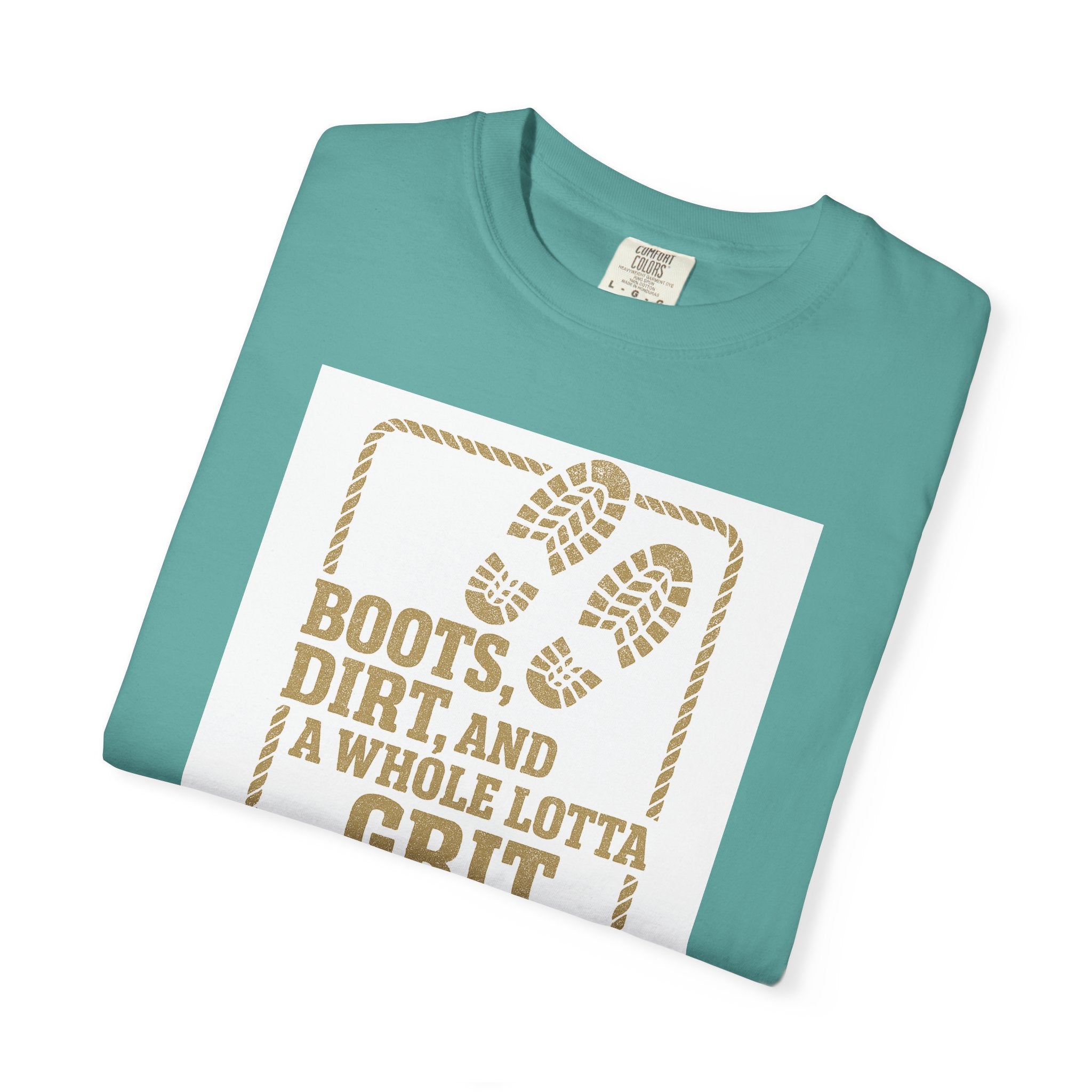T-Shirt — "Boots, Dirt, and a Whole Lotta Grit" Western Workwear Tee