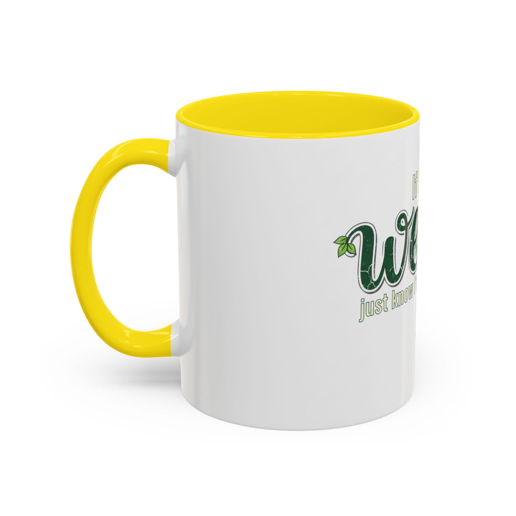 Weeds Coffee Mug – "If I Say Weeds" Funny Gardener Accent Mug