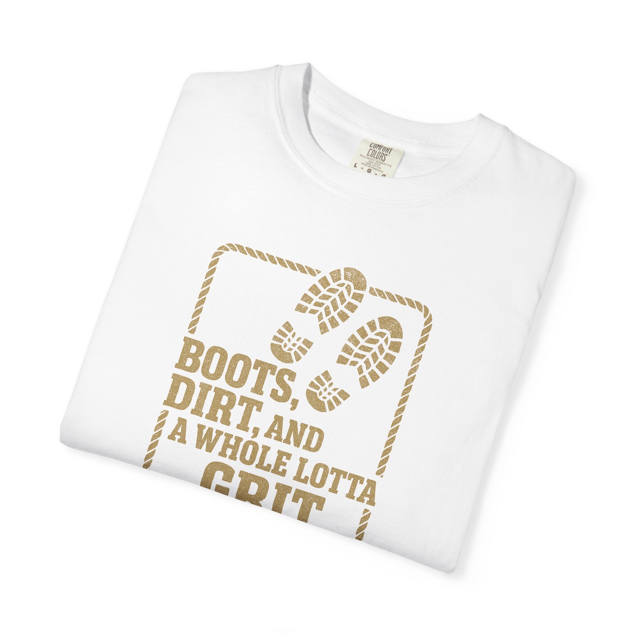 T-Shirt — "Boots, Dirt, and a Whole Lotta Grit" Western Workwear Tee