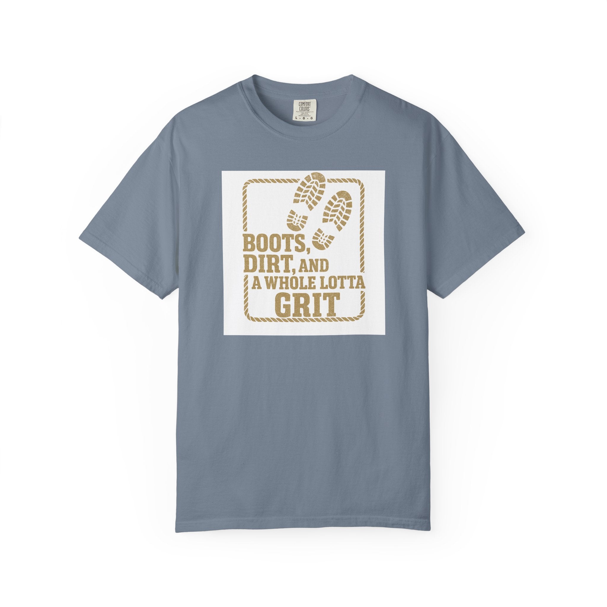 T-Shirt — "Boots, Dirt, and a Whole Lotta Grit" Western Workwear Tee