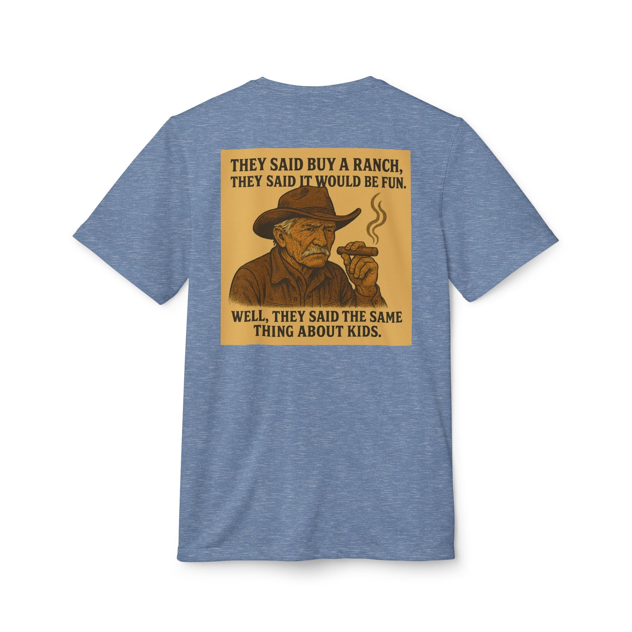 Graphic T-Shirt — 'They Said Buy a Ranch…Same Thing About Kids' Cowboy Humor Tee