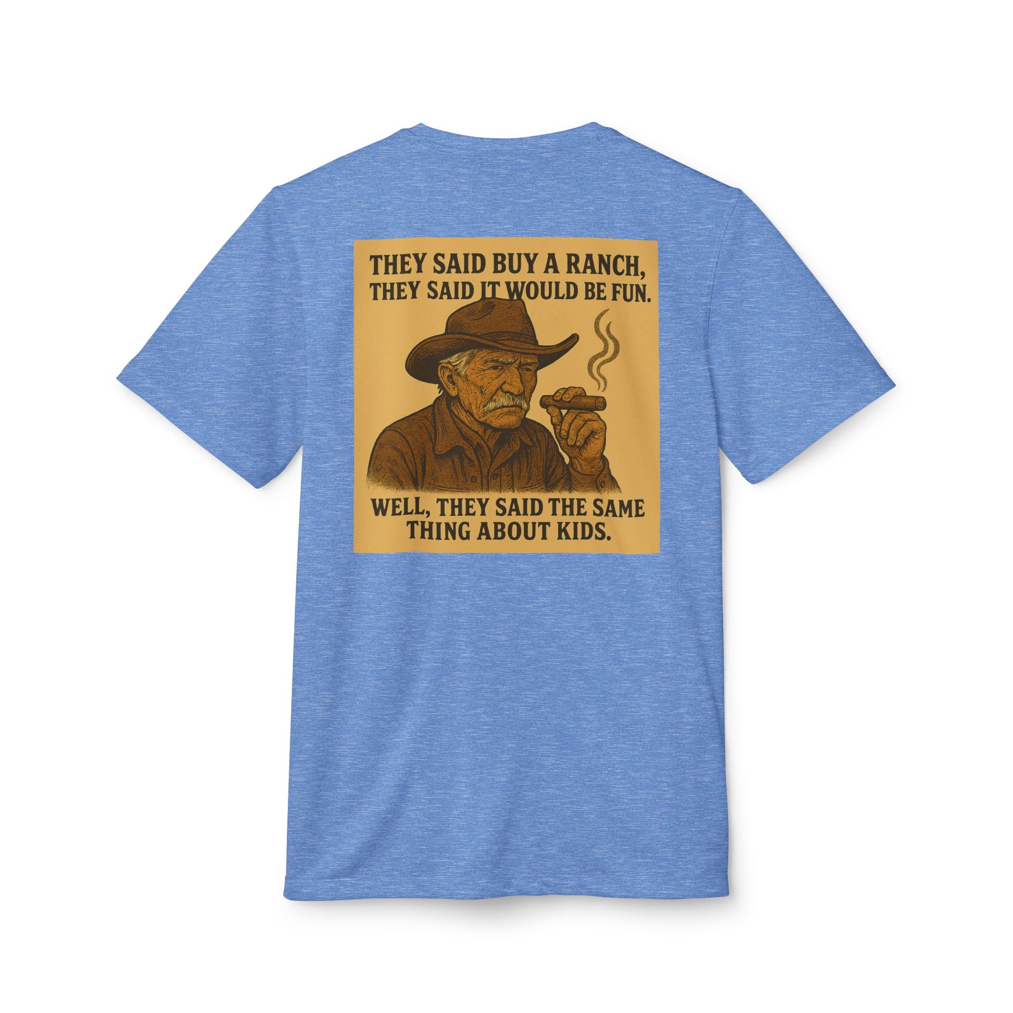 Graphic T-Shirt — 'They Said Buy a Ranch…Same Thing About Kids' Cowboy Humor Tee