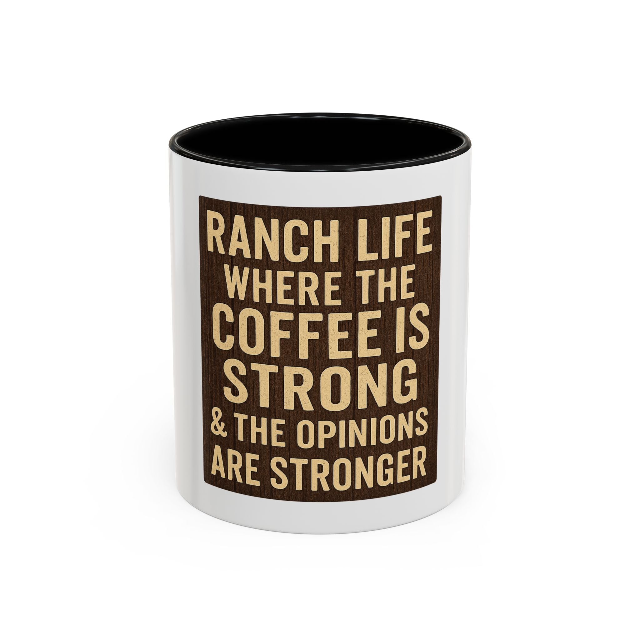 Ranch Life Coffee Mug – “Where the Coffee Is Strong & the Opinions Are Stronger” Accent Mug
