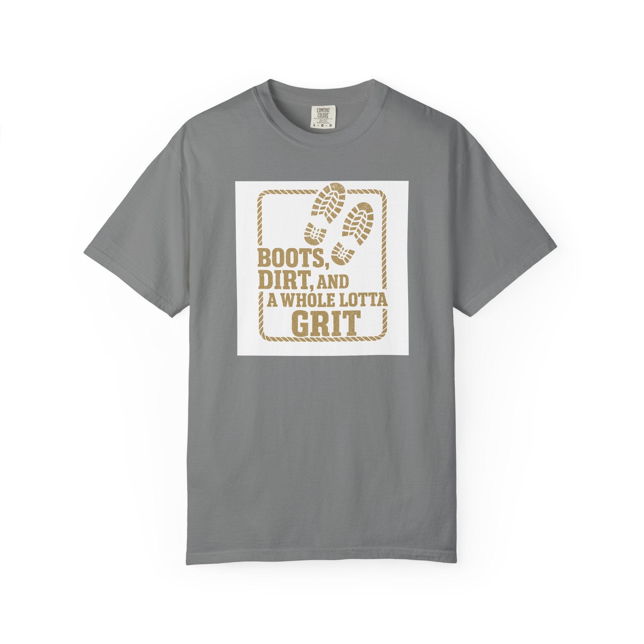 T-Shirt — "Boots, Dirt, and a Whole Lotta Grit" Western Workwear Tee