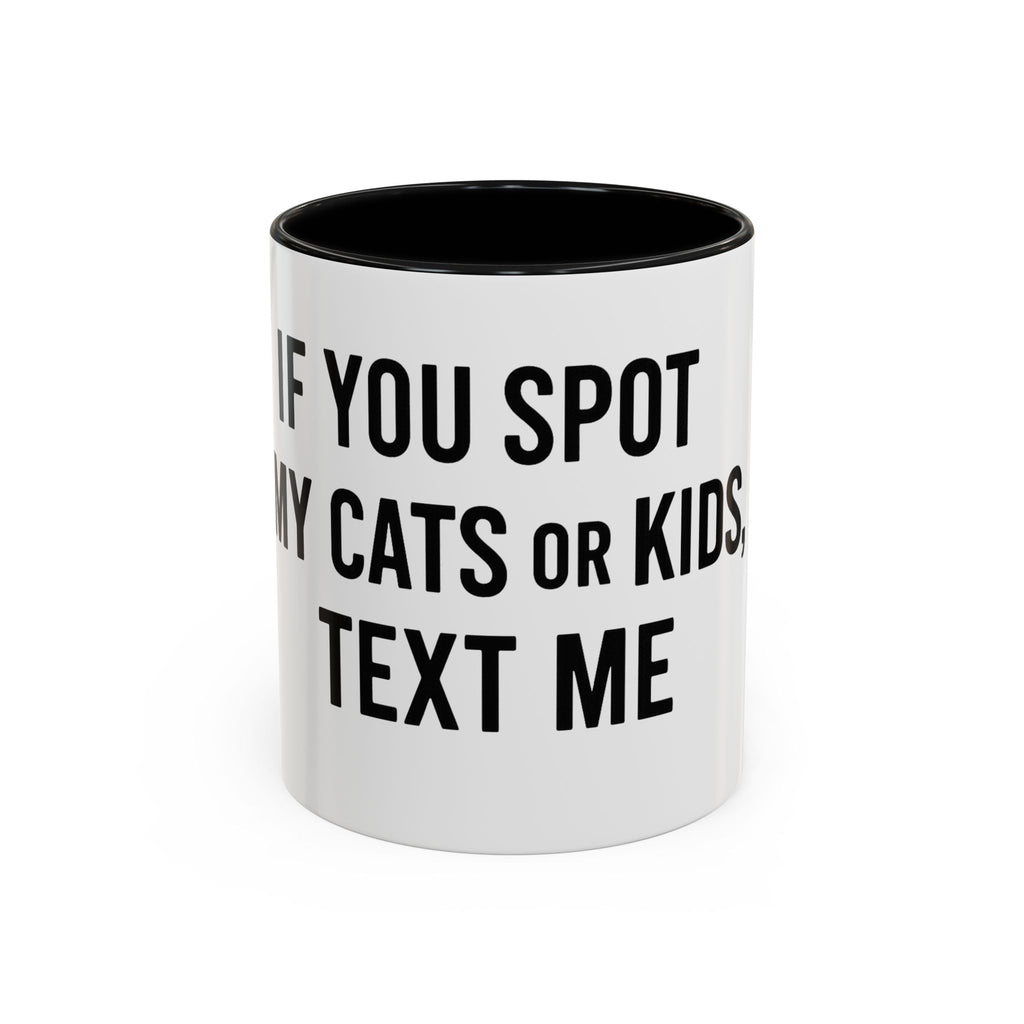 If You Spot My Cats or Kids Text Me Mug — Funny Accent Coffee Mug for Cat & Kid Parents