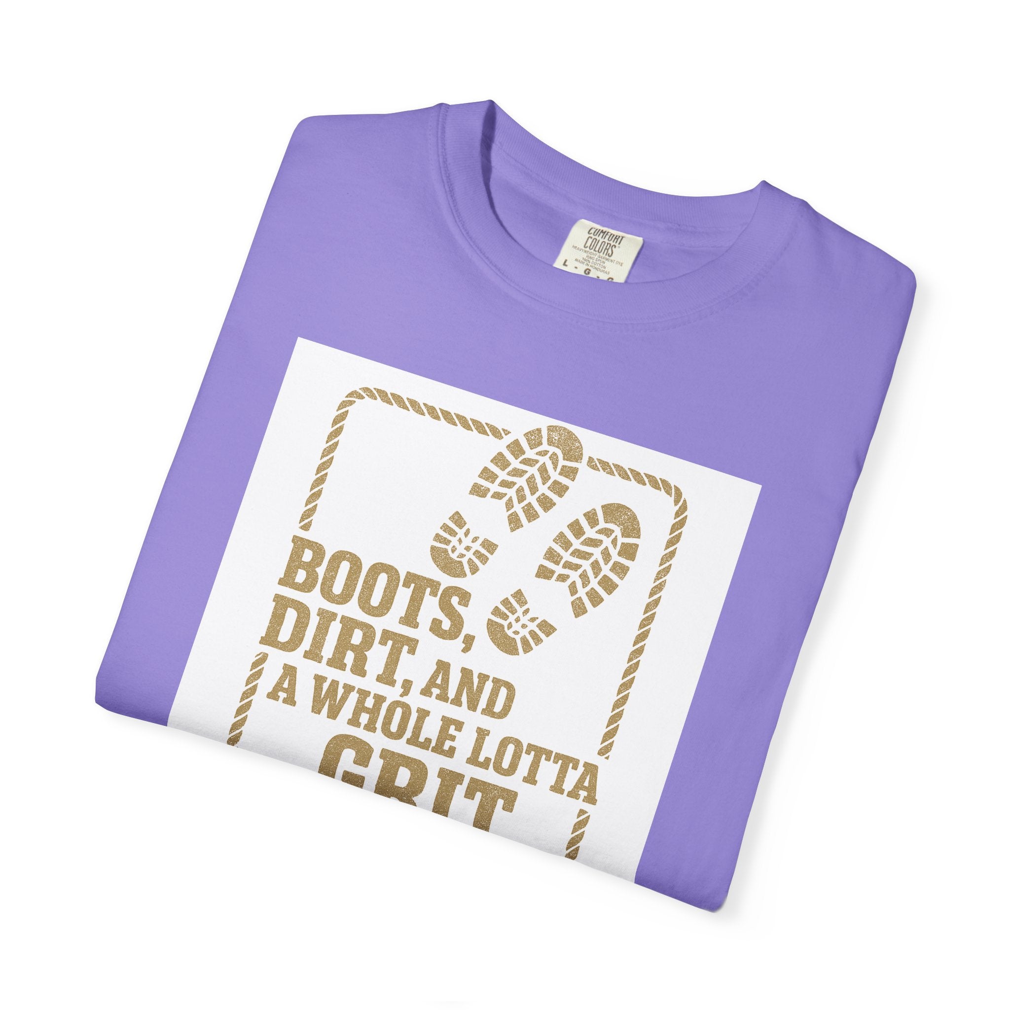 T-Shirt — "Boots, Dirt, and a Whole Lotta Grit" Western Workwear Tee